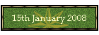15th January 2008